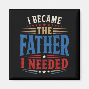 Blev Den Pappa Jag Behövde Fars Dag Pappa Pappa Magnet
