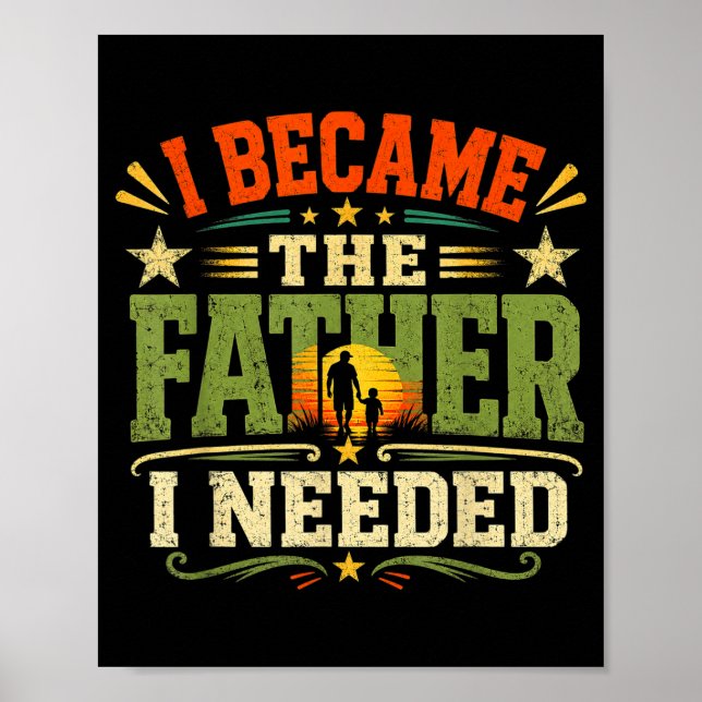 Blev Den Pappa Jag Behövde Fars Dag Pappa Pappa Poster (Framsidan)
