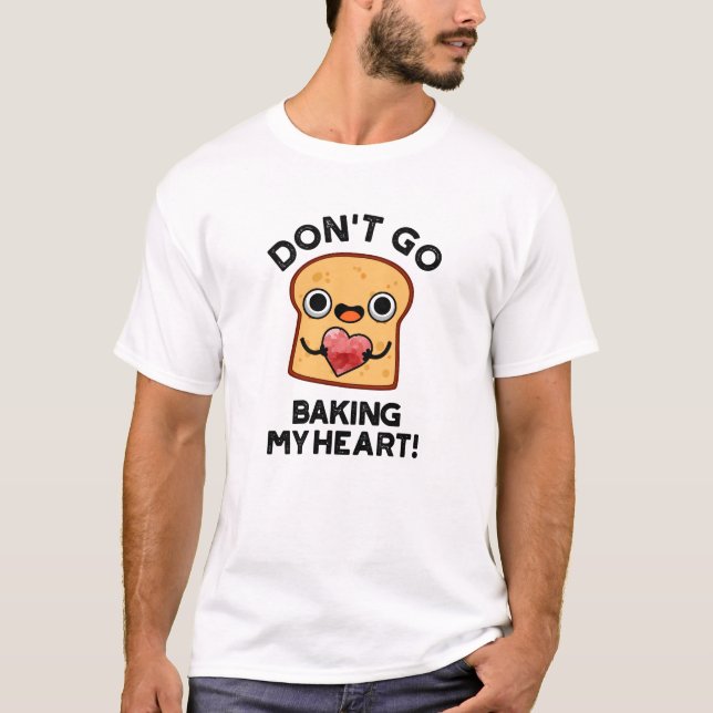 Blev inte mitt hjärta så roligt, Bread Pun T Shirt (Framsida)