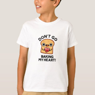 Blev inte mitt hjärta så roligt, Bread Pun T Shirt