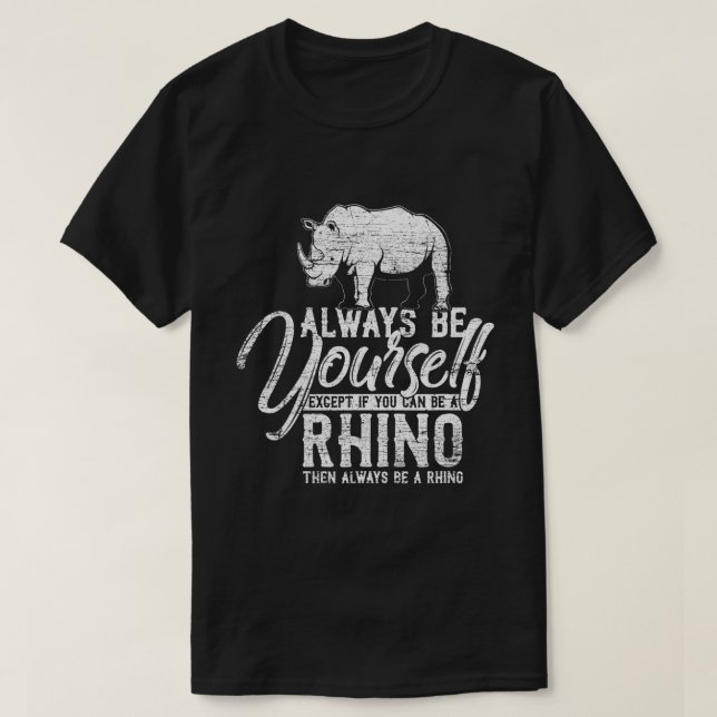 Bli alltid en Rhino, om du inte kan... T Shirt (Design framsida)