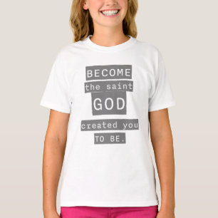 Bli den helige guden Skapade dig att bli T Shirt