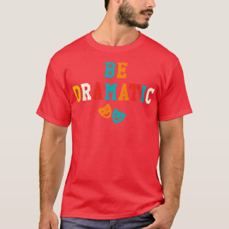 Bli en dramatisk teaterföreställning för drama 3 t shirt