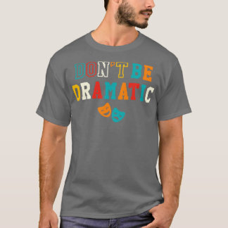 Bli en dramatisk teaterföreställning i teatern 1 t shirt