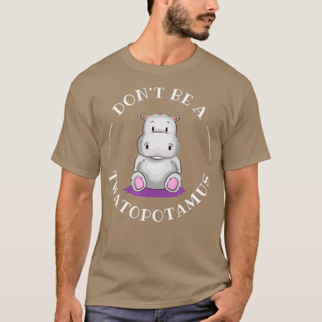 BLI EN TWATOPOTAMUS Sarkastic T Shirt (Framsida)