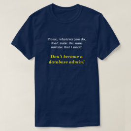 "Bli inte databasadministratör!" Tee Shirt