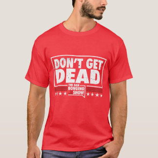 Bli inte död Dan Bongino Show rolig T Shirt