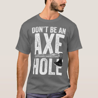 Bli inte en ax hål Ax Throwing T Shirt
