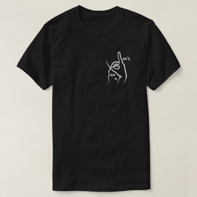 "Bli inte en D**k" i ASL - T-Shirt (Design framsida)
