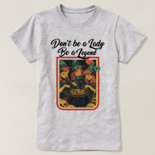 BLI INTE EN DAM BLI EN LEGEND T SHIRT