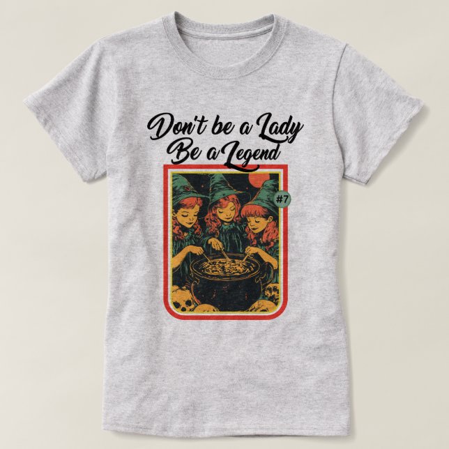 BLI INTE EN DAM BLI EN LEGEND T SHIRT (Design framsida)