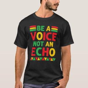 Bli inte en Echo Black History, BLM African A T Shirt
