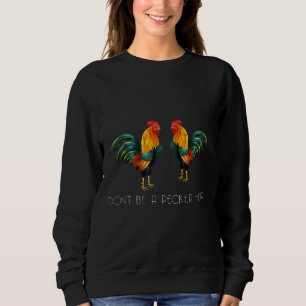 Bli inte en Pecker Head Chicken Chickens i Pappa T Shirt
