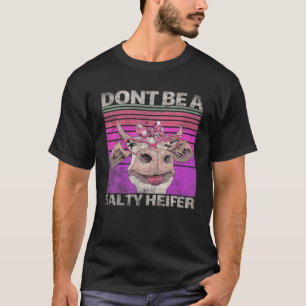 Bli inte en Salty Heifer, Vintage Land Ord Hei T Shirt