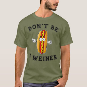 Bli inte en Weiner Funny Hett Hund Gift T Shirt