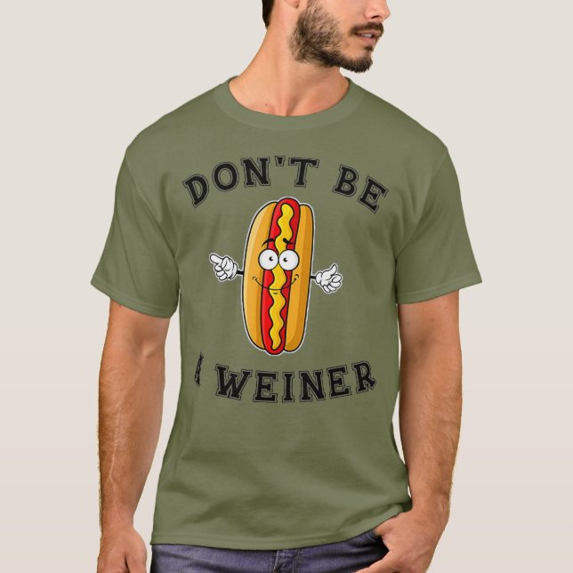 Bli inte en Weiner Funny Hett Hund Gift T Shirt (Framsida)
