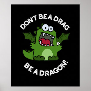 Bli inte ett drag om du vill ha en Mörk för Dragon Poster