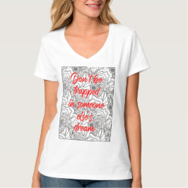 Bli inte fångad i någon annans dröm Tee-skjortan T Shirt