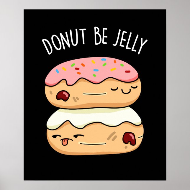 Bli inte Jelly Funny Food Pun Mörk BG Poster (Framsidan)