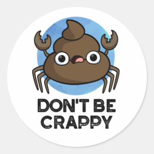Bli inte kass, krabba poop Pun Runt Klistermärke