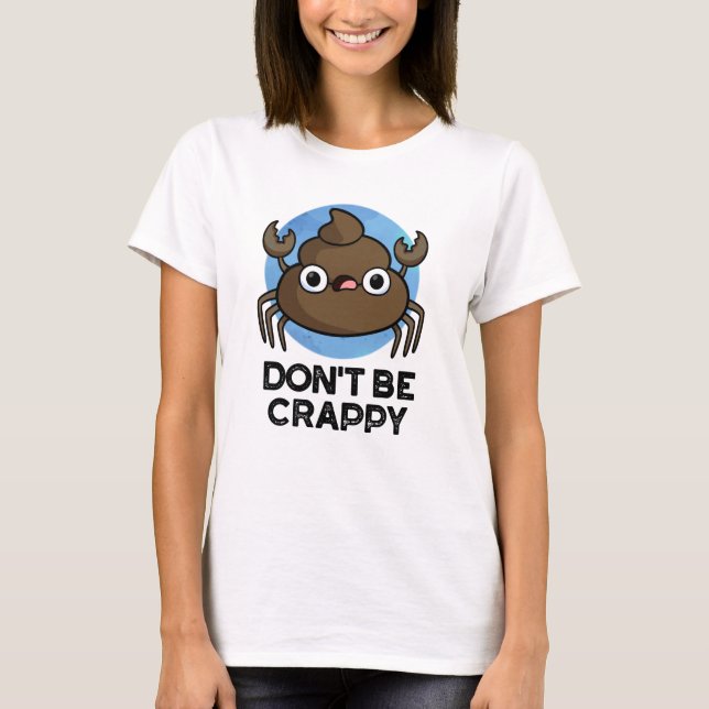 Bli inte kass, krabba poop Pun T Shirt (Framsida)