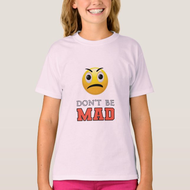 BLI INTE MAD Funny Emoji Ansikte T Shirt (Framsida)