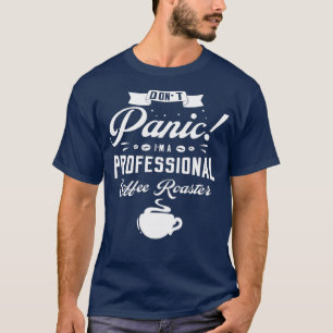 Bli inte panikspridare om en professionell kaffero t shirt
