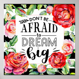 Bli inte rädd för Dream Big - Röd ros citat Gift Poster