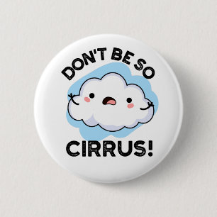 Bli inte så Cirrus Funny Weather Cloud Pun Knapp