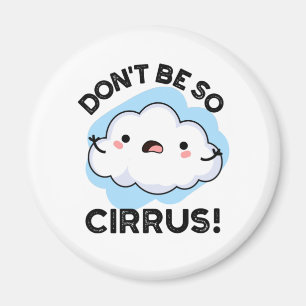 Bli inte så Cirrus Funny Weather Cloud Pun Magnet