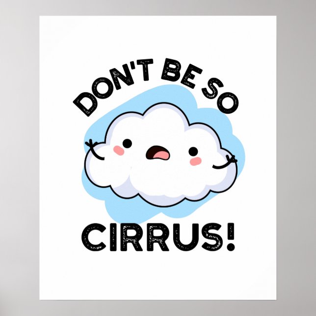 Bli inte så Cirrus Funny Weather Cloud Pun Poster (Framsidan)