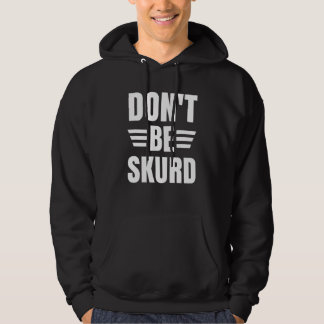 Bli inte skör och Skräm inte gåva Hoodie