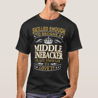Bli Mitten Linebacker Crazy tillräckligt T Shirt