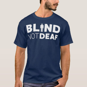 Blind Inte Döv Funny blinkhet Blind vid låga sik T Shirt