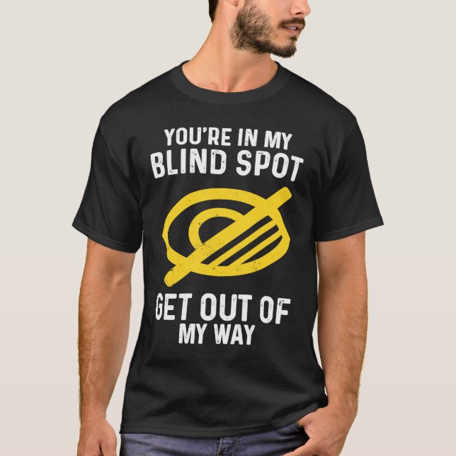 Blind Spot Get Out Of My Way blindness T Shirt (Framsida)