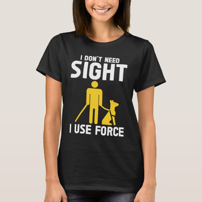Blindness Don't Need Sight Blind T Shirt (Framsida)