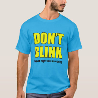 BLINK Du kanske missar nåt. T Shirt
