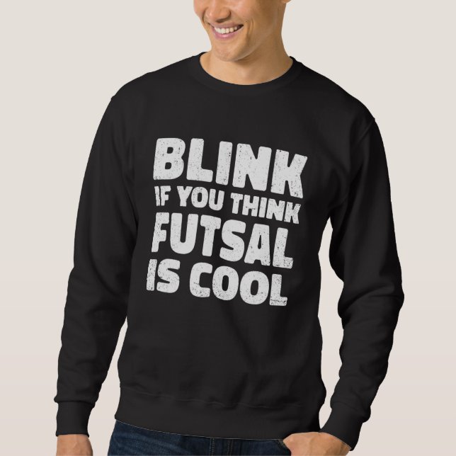Blink If You Think Fustal Is Cool Soccer Player Fo Lång Ärmad Tröja (Framsida)