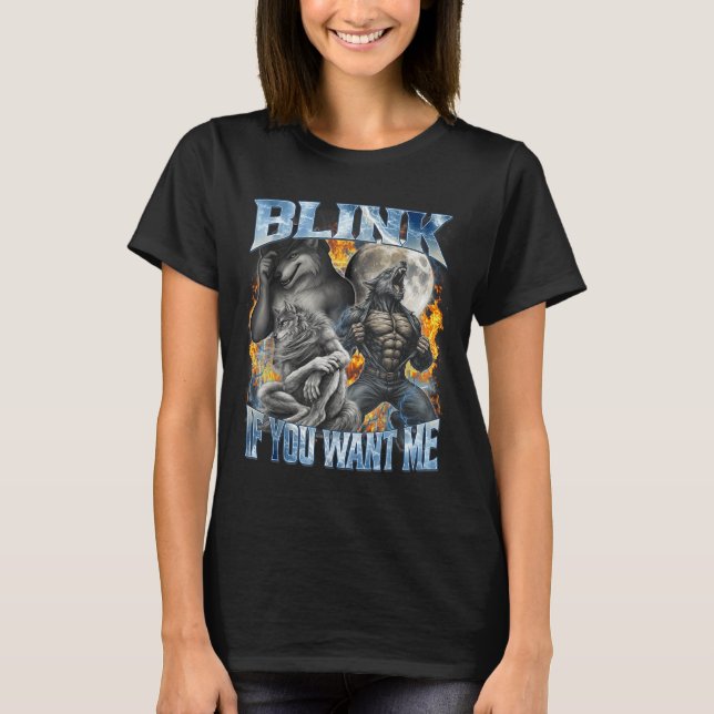 Blink If You Want Me Funny Alpha Wolf Bootleg Meme T Shirt (Framsida)