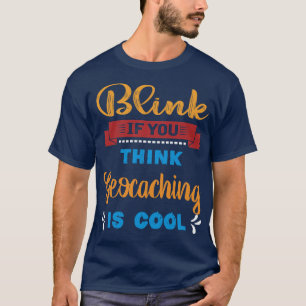 Blink om du Tänkor Geocaching är Coola funny gift T Shirt