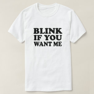 Blink om du vill ha mig Plocka upp till T-skirt Tröja
