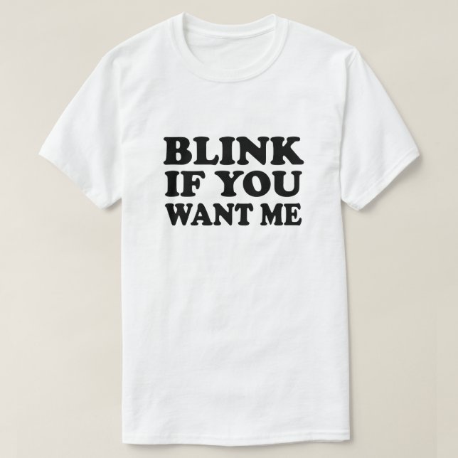 Blink om du vill ha mig Plocka upp till T-skirt Tröja (Design framsida)