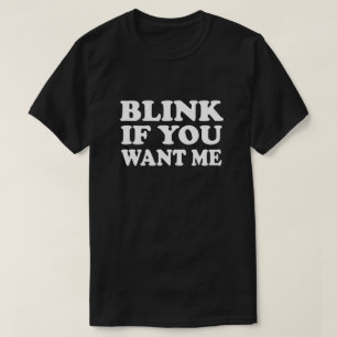 Blink om du vill ha mig Plocka upp till T-skirt Tröja