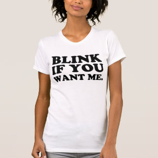 blinka, om du önskar mig t-shirt