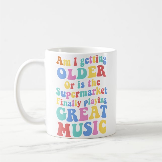 Blir jag äldre eller spelar snabbköpen bra musik kaffemugg (Vänster)