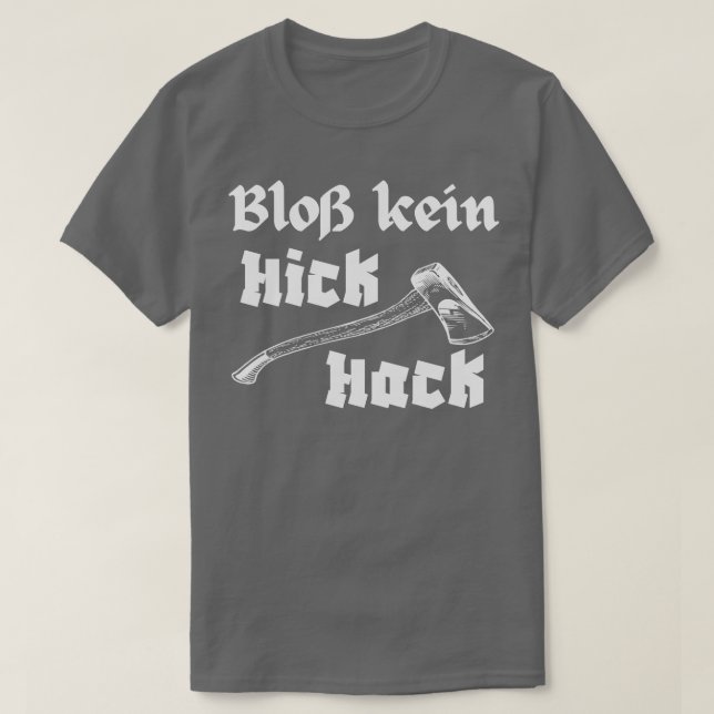 Blo Kein Hickhack Holzhacker Axt Holzfller T Shirt (Design framsida)