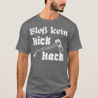 Blo Kein Hickhack Holzhacker Axt Holzfller T Shirt