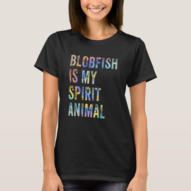 Blobfish Is My Spirit Animal Tie Dye T Shirt (Framsida)