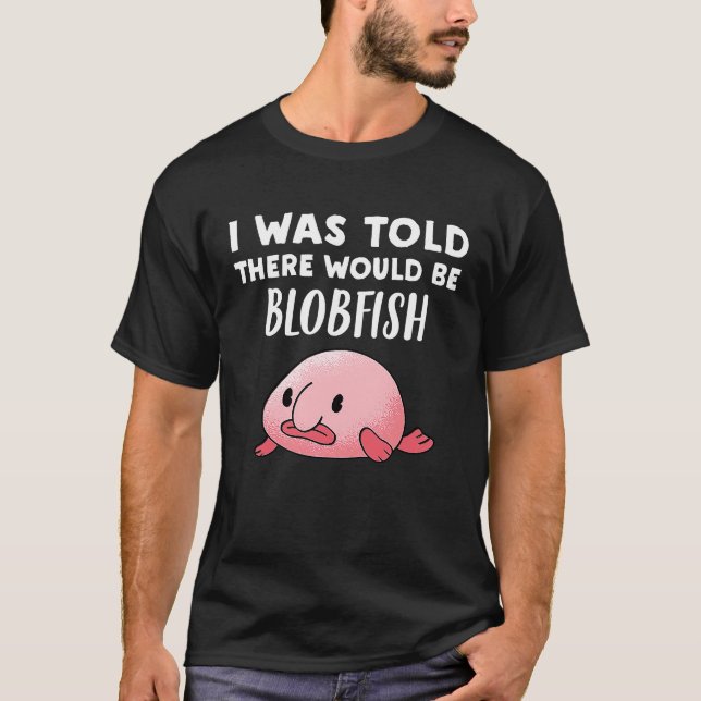 Blobfish jag fick höra att det skulle finnas Blobf T Shirt (Framsida)