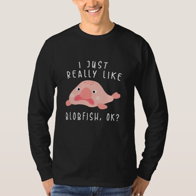 Blobfish Tshirt, I Just Really Like Blobfish OK, G T Shirt (Framsida)